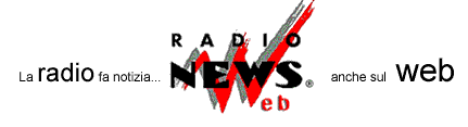 Radio News Web - La radio fa notizia anche su Web